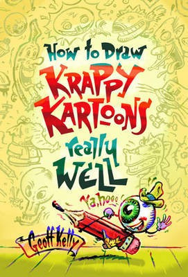 How to draw Krappy Kartoons really well(English, Paperback, Kelly Geoff)