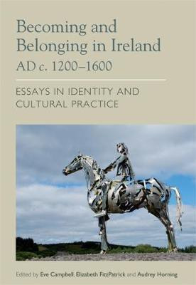 Becoming and Belonging in Ireland AD c. 1200-1600(English, Hardcover, unknown)