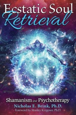 Ecstatic Soul Retrieval(English, Paperback, Brink Nicholas E. Ph.D.)