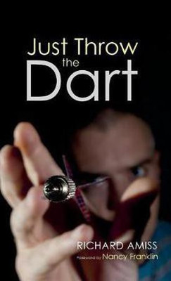 Just Throw the Dart(English, Hardcover, Amiss Richard)