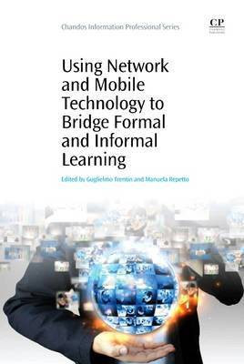 Using Network and Mobile Technology to Bridge Formal and Informal Learning(English, Electronic book text, unknown)