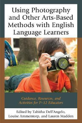 Using Photography and Other Arts-Based Methods With English Language Learners(English, Paperback, unknown)