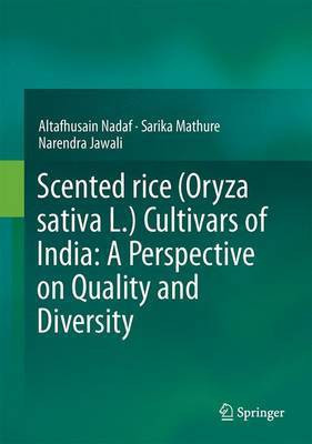 Scented rice (Oryza sativa L.) Cultivars of India: A Perspective on Quality and Diversity(English, Hardcover, Nadaf Altafhusain)