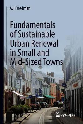 Fundamentals of Sustainable Urban Renewal in Small and Mid-Sized Towns(English, Hardcover, Friedman Avi)