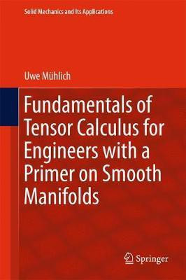 Fundamentals of Tensor Calculus for Engineers with a Primer on Smooth Manifolds(English, Hardcover, Muhlich Uwe)