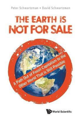 Earth Is Not For Sale, The: A Path Out Of Fossil Capitalism To The Other World That Is Still Possible(English, Paperback, Schwartzman Peter)