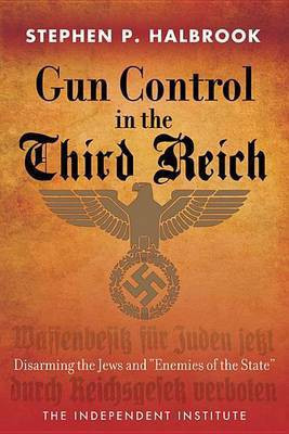 Gun Control in the Third Reich(English, Electronic book text, Halbrook Stephen P.)