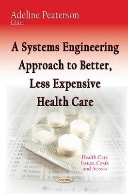 A Systems Engineering Approach to Better, Less Expensive Health Care(English, Paperback, Peaterson Adeline)