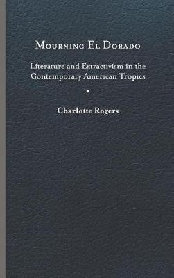 Mourning El Dorado(English, Hardcover, Rogers Charlotte)