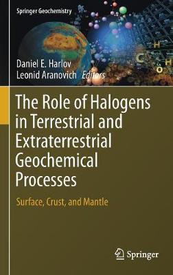 The Role of Halogens in Terrestrial and Extraterrestrial Geochemical Processes(English, Hardcover, unknown)
