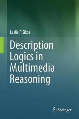 Description Logics in Multimedia Reasoning(English, Hardcover, Sikos Leslie F.)