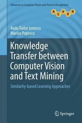 Knowledge Transfer between Computer Vision and Text Mining(English, Hardcover, Ionescu Radu Tudor)