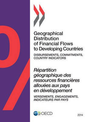 Geographical distribution of financial flows to developing countries 2014(English, Paperback, Organisation for Economic Co-operation, Development: Development Assistance Committee) Geographical distribution of financial flows to developing countries 2014(English, Paperback, Organisation for Economic Co-operation, Development: Development Assistance Committee)