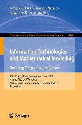 Information Technologies and Mathematical Modelling. Queueing Theory and Applications(English, Paperback, unknown)