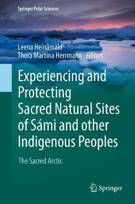 Experiencing and Protecting Sacred Natural Sites of Sami and other Indigenous Peoples(English, Hardcover, unknown)