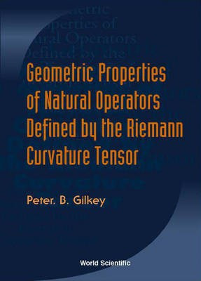 Geometric Properties of Natural Operators Defined by the Riemann Curvature Tensor(English, Electronic book text, Gilkey Peter B)