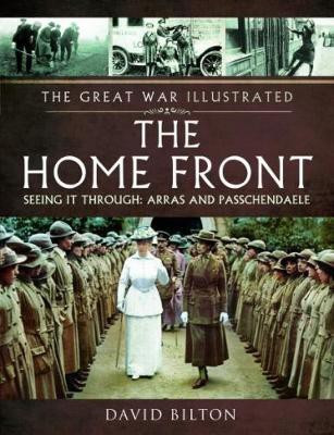 The Great War Illustrated - The Home Front(English, Hardcover, Bilton David)