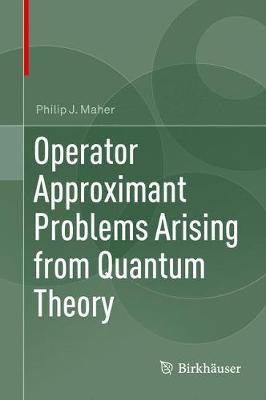 Operator Approximant Problems Arising from Quantum Theory(English, Hardcover, Maher Philip)