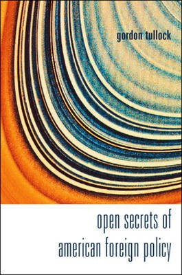Open Secrets of American Foreign Policy(English, Electronic book text, Tullock Gordon)