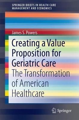 Creating a Value Proposition for Geriatric Care(English, Paperback, Powers James S.)