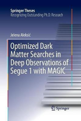 Optimized Dark Matter Searches in Deep Observations of Segue 1 with MAGIC(English, Paperback, Aleksic Jelena)