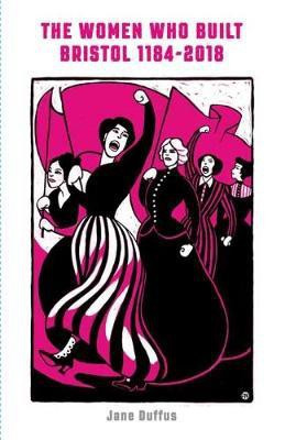 The Women Who Built Bristol: Volume One(English, Paperback, Duffus Jane)