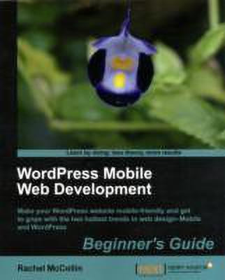 WordPress Mobile Web Development: Beginner's Guide(English, Electronic book text, McCollin Rachel)
