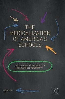 The Medicalization of America's Schools(English, Hardcover, Macht Joel Ph.D.)