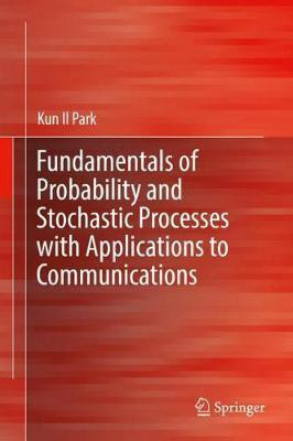 Fundamentals of Probability and Stochastic Processes with Applications to Communications(English, Hardcover, Park Kun Il)