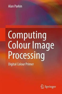 Computing Colour Image Processing(English, Paperback, Parkin Alan)