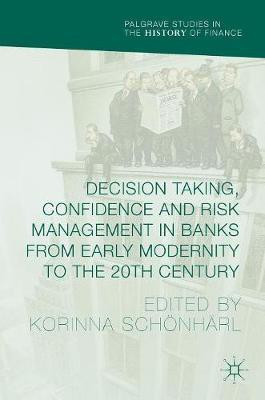 Decision Taking, Confidence and Risk Management in Banks from Early Modernity to the 20th Century(English, Hardcover, unknown)