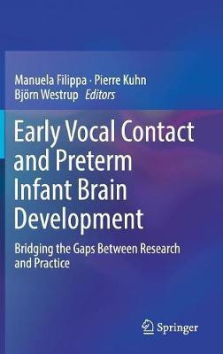 Early Vocal Contact and Preterm Infant Brain Development(English, Hardcover, unknown)
