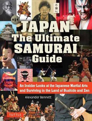 Japan The Ultimate Samurai Guide(English, Paperback, Bennett Alexander)