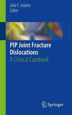 PIP Joint Fracture Dislocations(English, Paperback, unknown)