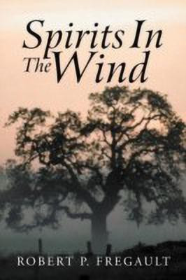 Spirits In The Wind(English, Paperback, Fregault Robert P.)