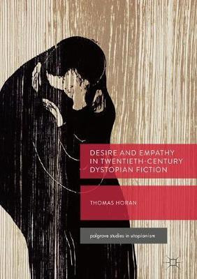 Desire and Empathy in Twentieth-Century Dystopian Fiction(English, Paperback, Horan Thomas)