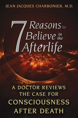 7 Reasons to Believe in the Afterlife(English, Paperback, Charbonier Jean Jacques)