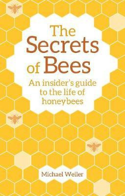 The Secrets of Bees(English, Paperback, Weiler Michael)