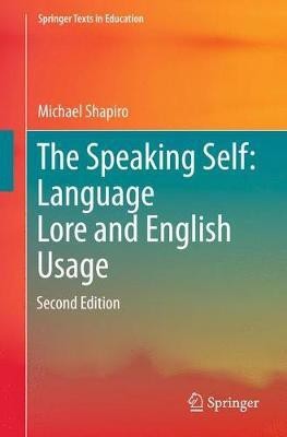 The Speaking Self: Language Lore and English Usage(English, Paperback, Shapiro Michael)