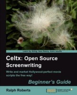 Celtx: Open Source Screenwriting Beginner's Guide(English, Electronic book text, Roberts Ralph)