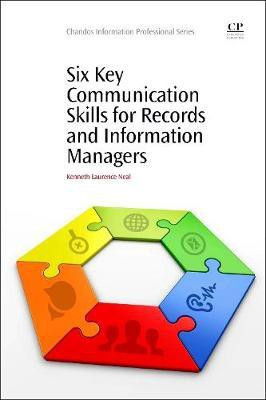Six Key Communication Skills for Records and Information Managers(English, Paperback, Neal Kenneth Laurence)