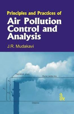 Principles and Practices of Air Pollution Control and Analysis(English, Paperback, Mudakavi J. R.)