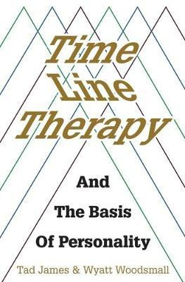 Time Line Therapy and the Basis of Personality(English, Paperback, James Tad)
