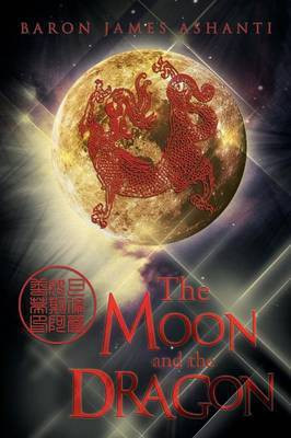 The Moon and the Dragon(English, Paperback, Ashanti Baron James)