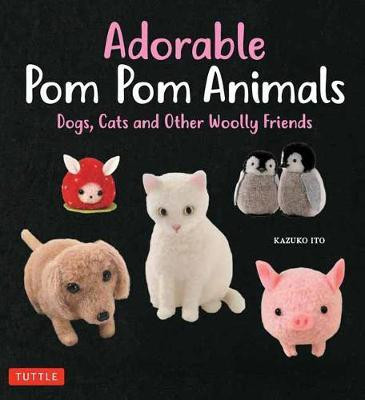 Adorable Pom Pom Animals(English, Paperback, Ito Kazuko)