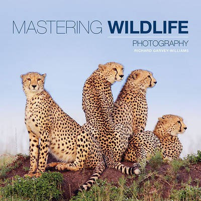 Mastering Wildlife Photography(English, Paperback, Garvey-williams R)