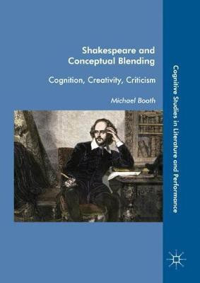 Shakespeare and Conceptual Blending(English, Hardcover, Booth Michael)
