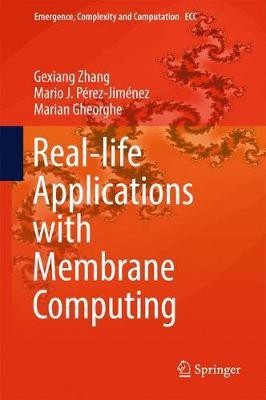 Real-life Applications with Membrane Computing(English, Hardcover, Zhang Gexiang)