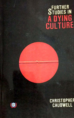 Further Studies in a Dying Culture (Paper Back)(English, Paperback, Christopher Caudwell)