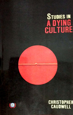 Studies in a Dying Culture (Paper Back)(English, Paperback, Christopher Caudwell)